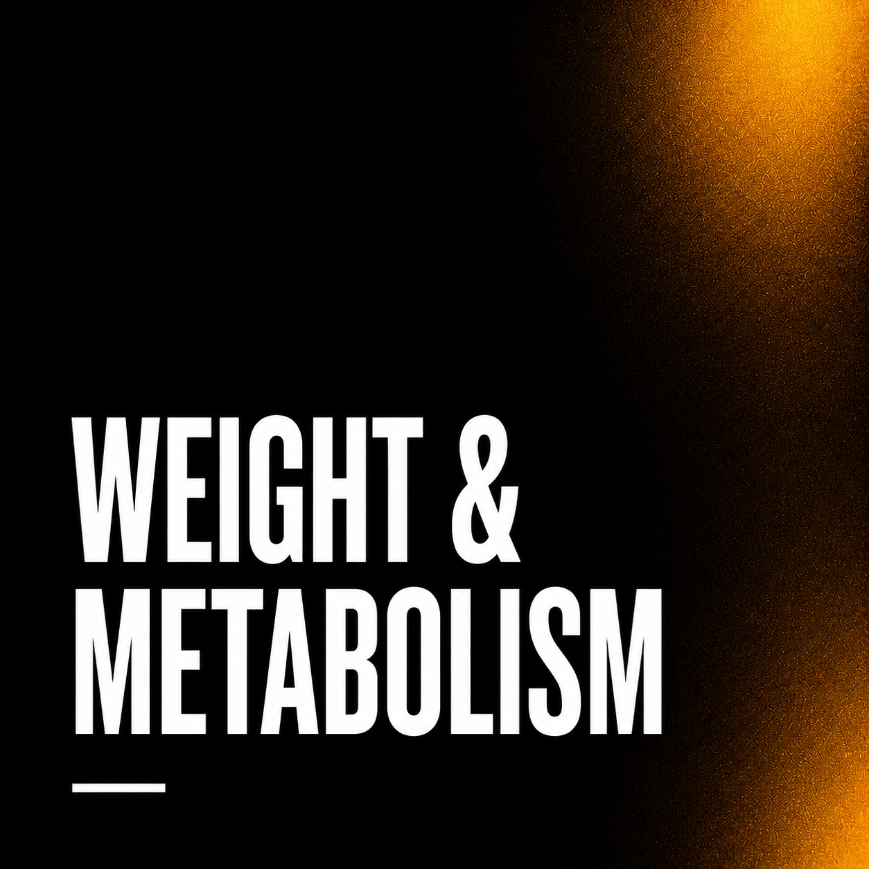 Weight & Metabolism